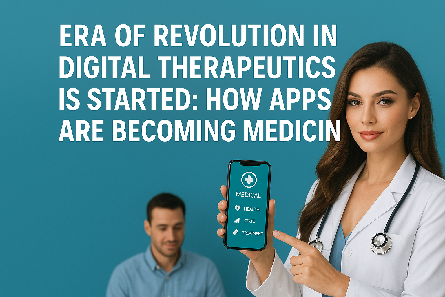 Beautiful female doctor in a white coat holding a smartphone with a digital health app, pointing at the screen, with a male patient blurred in the background and headline text about digital therapeutics.